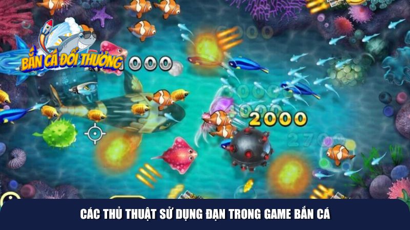 Các thủ thuật sử dụng đạn trong game bắn cá