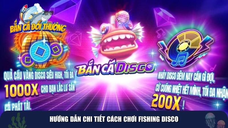 Hướng dẫn chi tiết cách chơi Fishing Disco