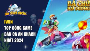 IWIN – Top Cổng Game Bắn Cá Ăn Khách Nhất 2024