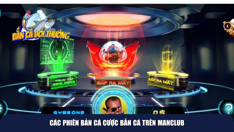 Các phiên bản cá cược bắn cá trên Manclub