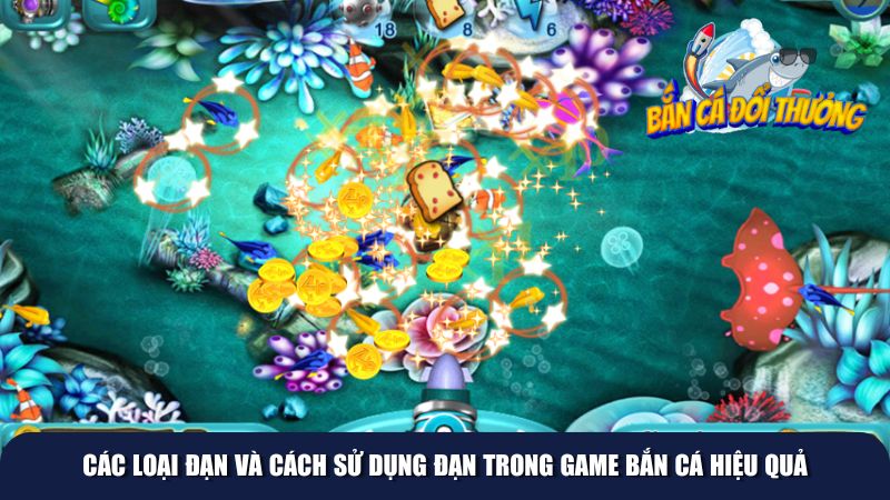 Các loại đạn và cách sử dụng đạn trong game bắn cá hiệu quả