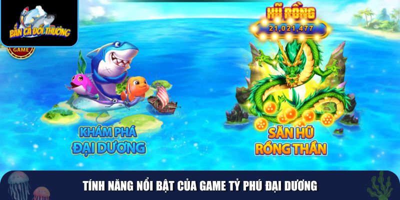 Tính năng nổi bật của game Tỷ Phú Đại Dương