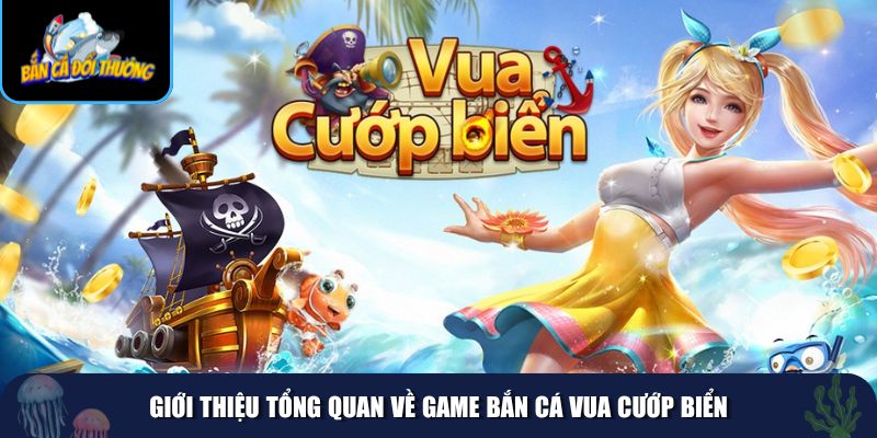 Game bắn cá Vua Cướp Biển là một tựa game độc đáo
