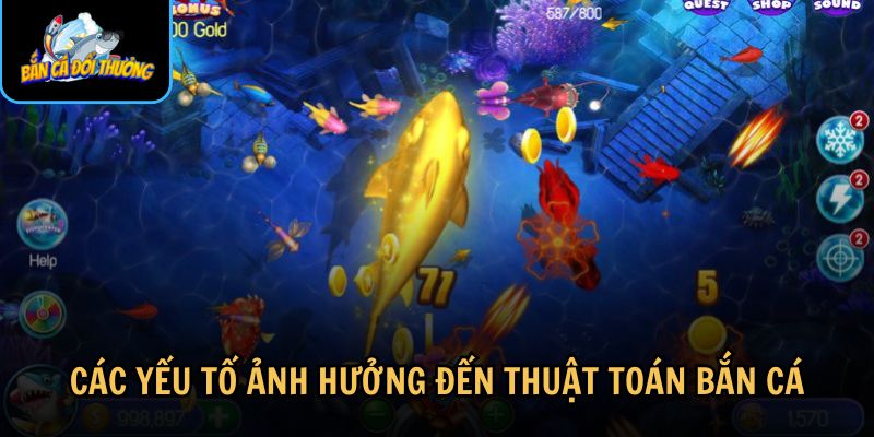 Thuật toán bắn cá có thể chịu ảnh hưởng từ nhiều yếu tố 