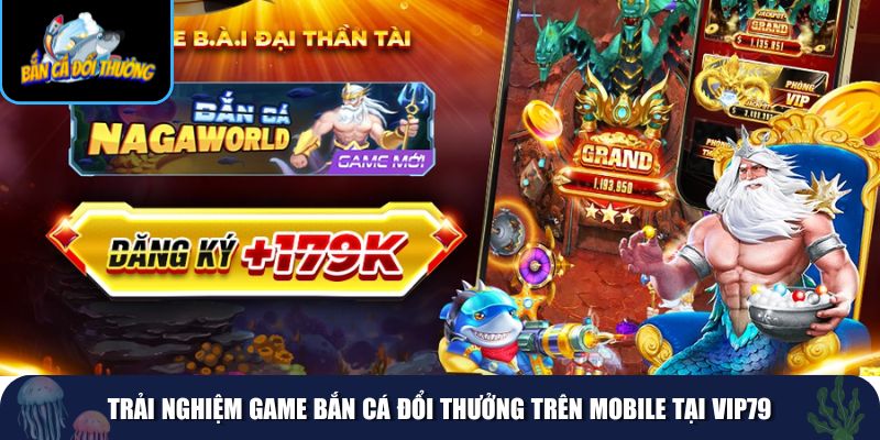 Chơi game bắn cá trên mobile tại VIP79 mang đến sự tiện lợi 