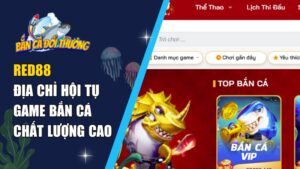 Red88 – Địa Chỉ Hội Tụ Game Bắn Cá Chất Lượng Cao